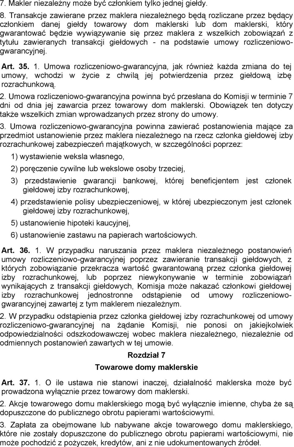 wszelkich zobowiązań z tytułu zawieranych transakcji giełdowych - na podstawie umowy rozliczeniowogwarancyjnej. Art. 35. 1.