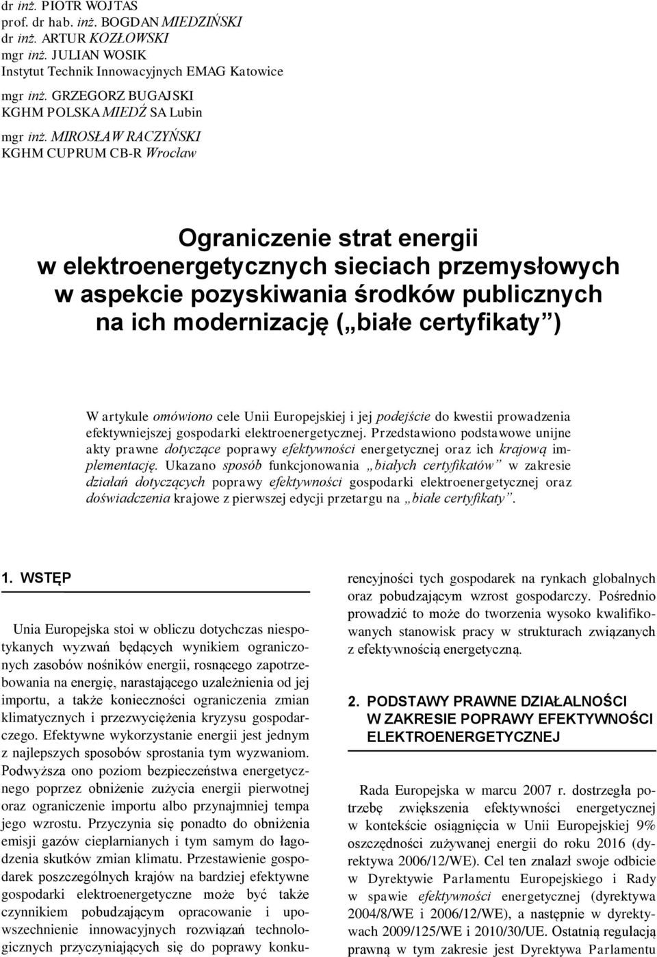 MIROSŁAW RACZYŃSKI KGHM CUPRUM CB-R Wrocław Ograniczenie strat energii w elektroenergetycznych sieciach rzemysłowych w asekcie ozyskiwania środków ublicznych na ich modernizację ( białe certyfikaty )