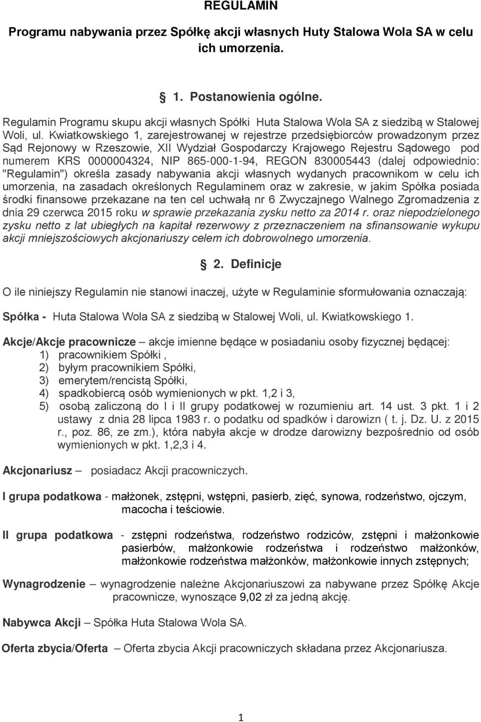 Kwiatkowskiego 1, zarejestrowanej w rejestrze przedsiębiorców prowadzonym przez Sąd Rejonowy w Rzeszowie, XII Wydział Gospodarczy Krajowego Rejestru Sądowego pod numerem KRS 0000004324, NIP