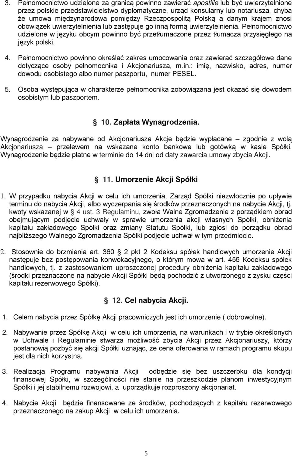 Pełnomocnictwo udzielone w języku obcym powinno być przetłumaczone przez tłumacza przysięgłego na język polski. 4.