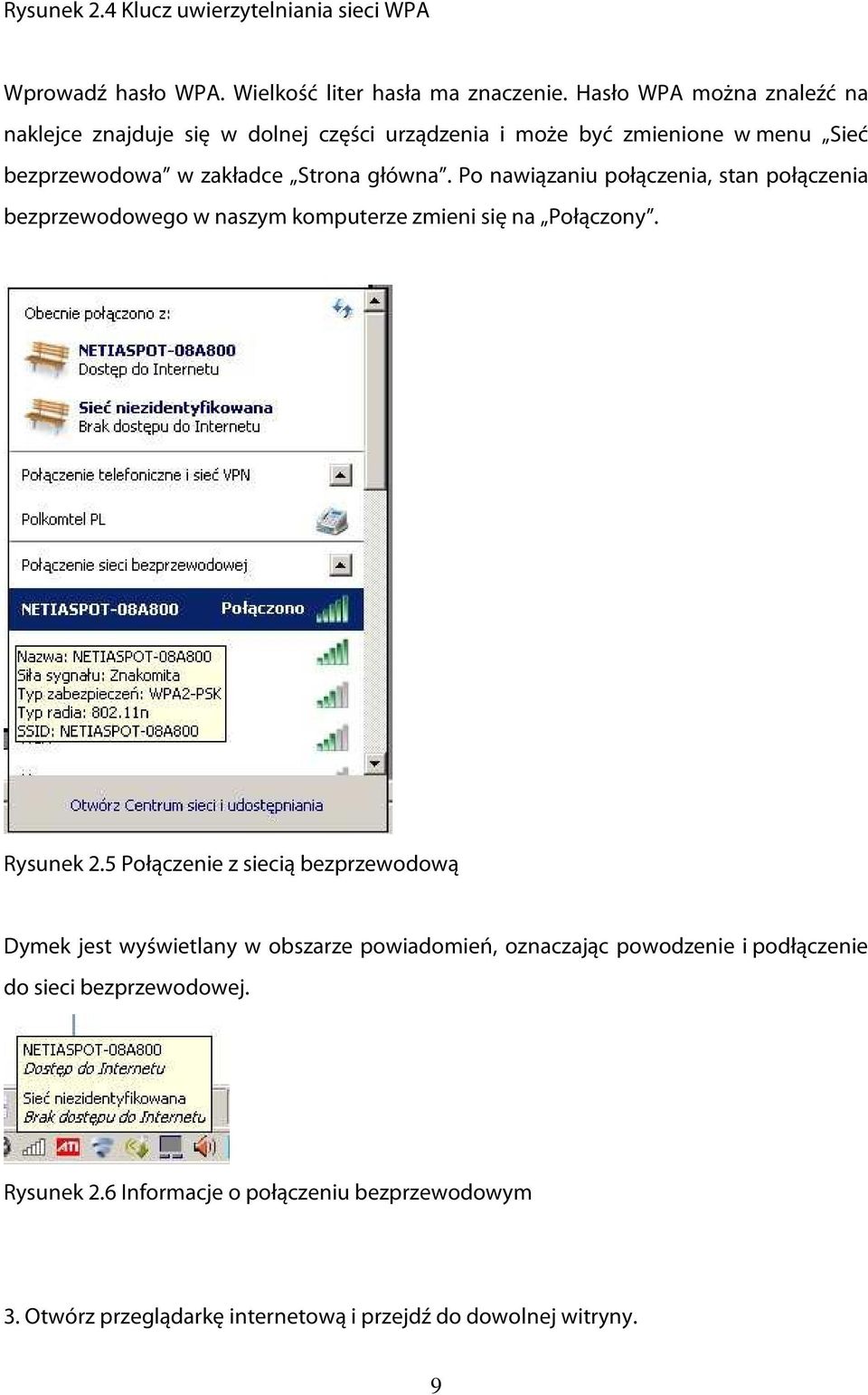 Po nawiązaniu połączenia, stan połączenia bezprzewodowego w naszym komputerze zmieni się na Połączony. Rysunek 2.