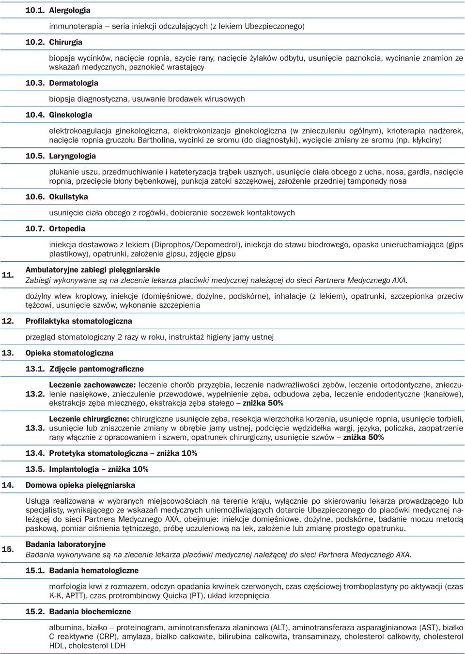 Dermatologia biopsja diagnostyczna, usuwanie brodawek wirusowych 10.4.