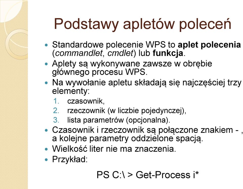 Na wywołanie apletu składają się najczęściej trzy elementy: 1. czasownik, 2. rzeczownik (w liczbie pojedynczej), 3.