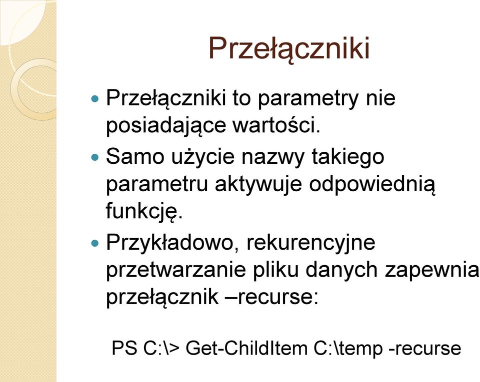 Samo użycie nazwy takiego parametru aktywuje odpowiednią