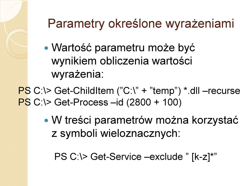 dll recurse PS C:\> Get-Process id (2800 + 100) W treści parametrów