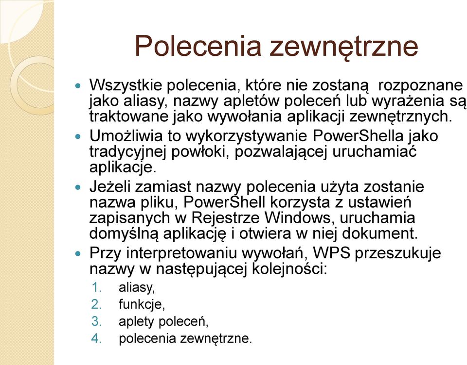 Jeżeli zamiast nazwy polecenia użyta zostanie nazwa pliku, PowerShell korzysta z ustawień zapisanych w Rejestrze Windows, uruchamia domyślną