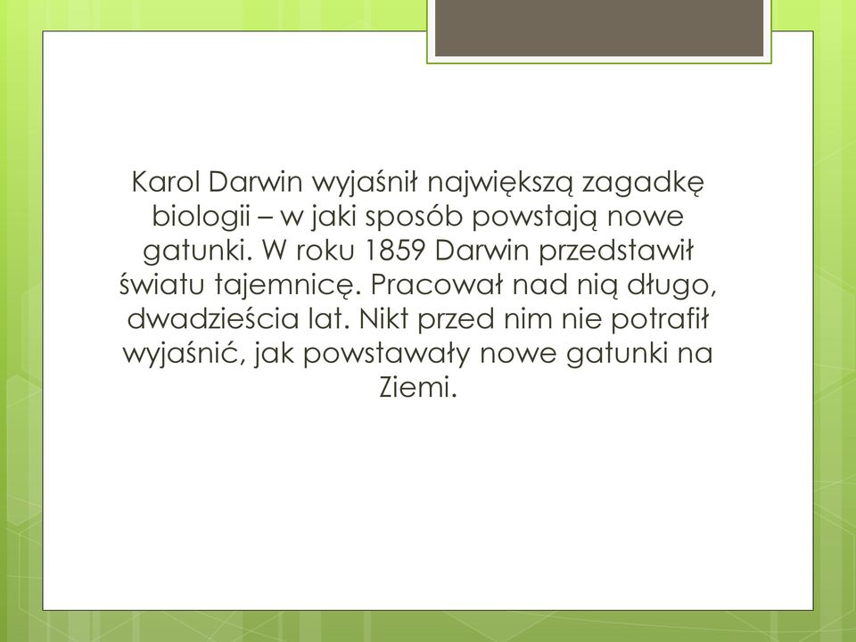 W roku 1859 Darwin przedstawił światu tajemnicę.
