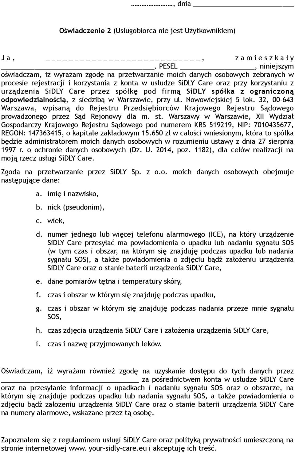 Nowowiejskiej 5 lok. 32, 00-643 Warszawa, wpisaną do Rejestru Przedsiębiorców Krajowego Rejestru Sądowego prowadzonego przez Sąd Rejonowy dla m. st.