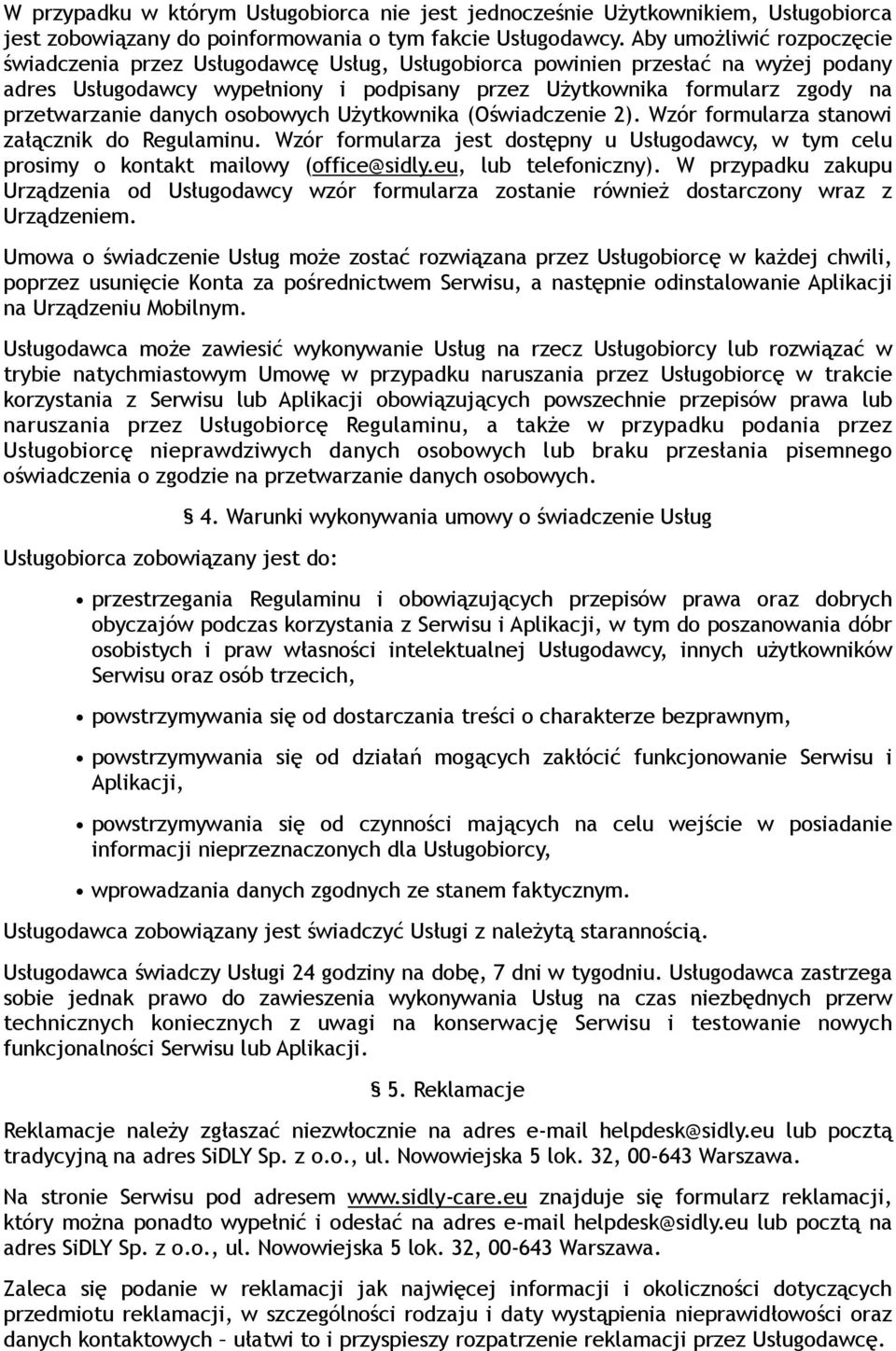 przetwarzanie danych osobowych Użytkownika (Oświadczenie 2). Wzór formularza stanowi załącznik do Regulaminu.