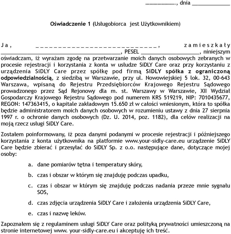 Nowowiejskiej 5 lok. 32, 00-643 Warszawa, wpisaną do Rejestru Przedsiębiorców Krajowego Rejestru Sądowego prowadzonego przez Sąd Rejonowy dla m. st.