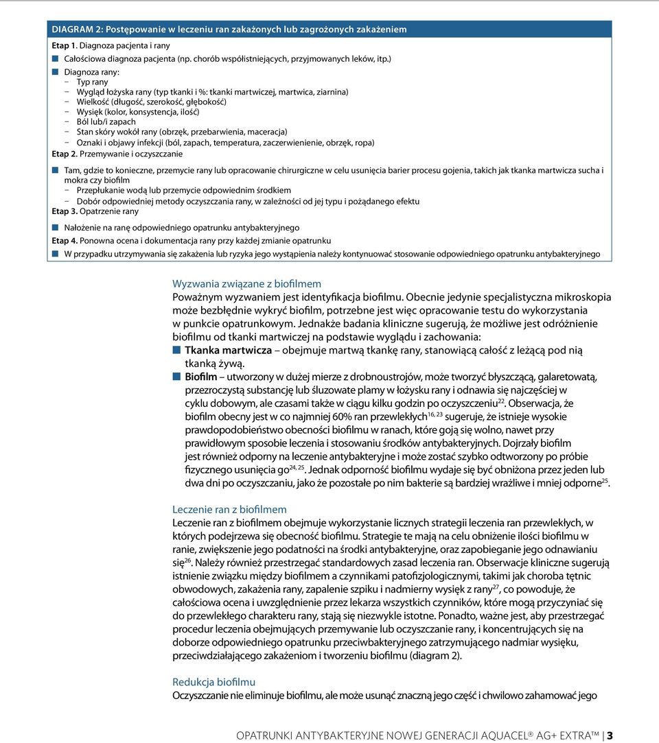 Stan skóry wokół rany (obrzęk, przebarwienia, maceracja) Oznaki i objawy infekcji (ból, zapach, temperatura, zaczerwienienie, obrzęk, ropa) Etap 2.