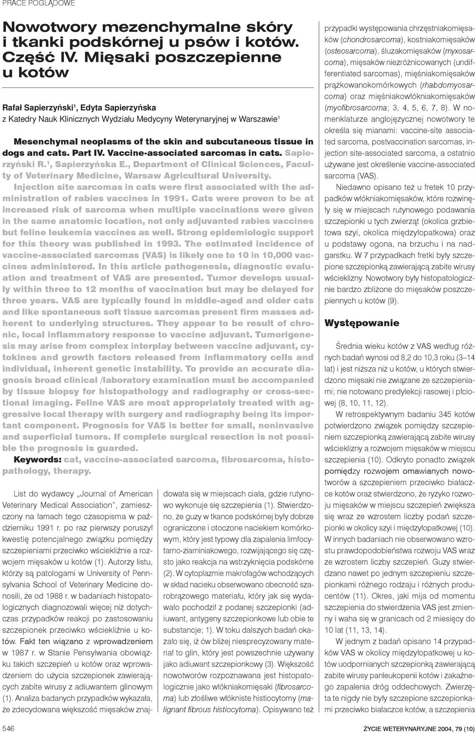 tissue in dogs and cats. Part IV. Vaccine-associated sarcomas in cats. Sapierzyński R. 1, Sapierzyńska E.