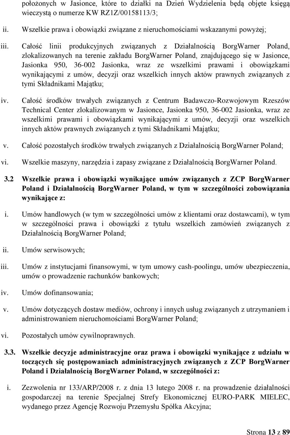 Poland, znajdującego się w Jasionce, Jasionka 950, 36-002 Jasionka, wraz ze wszelkimi prawami i obowiązkami wynikającymi z umów, decyzji oraz wszelkich innych aktów prawnych związanych z tymi