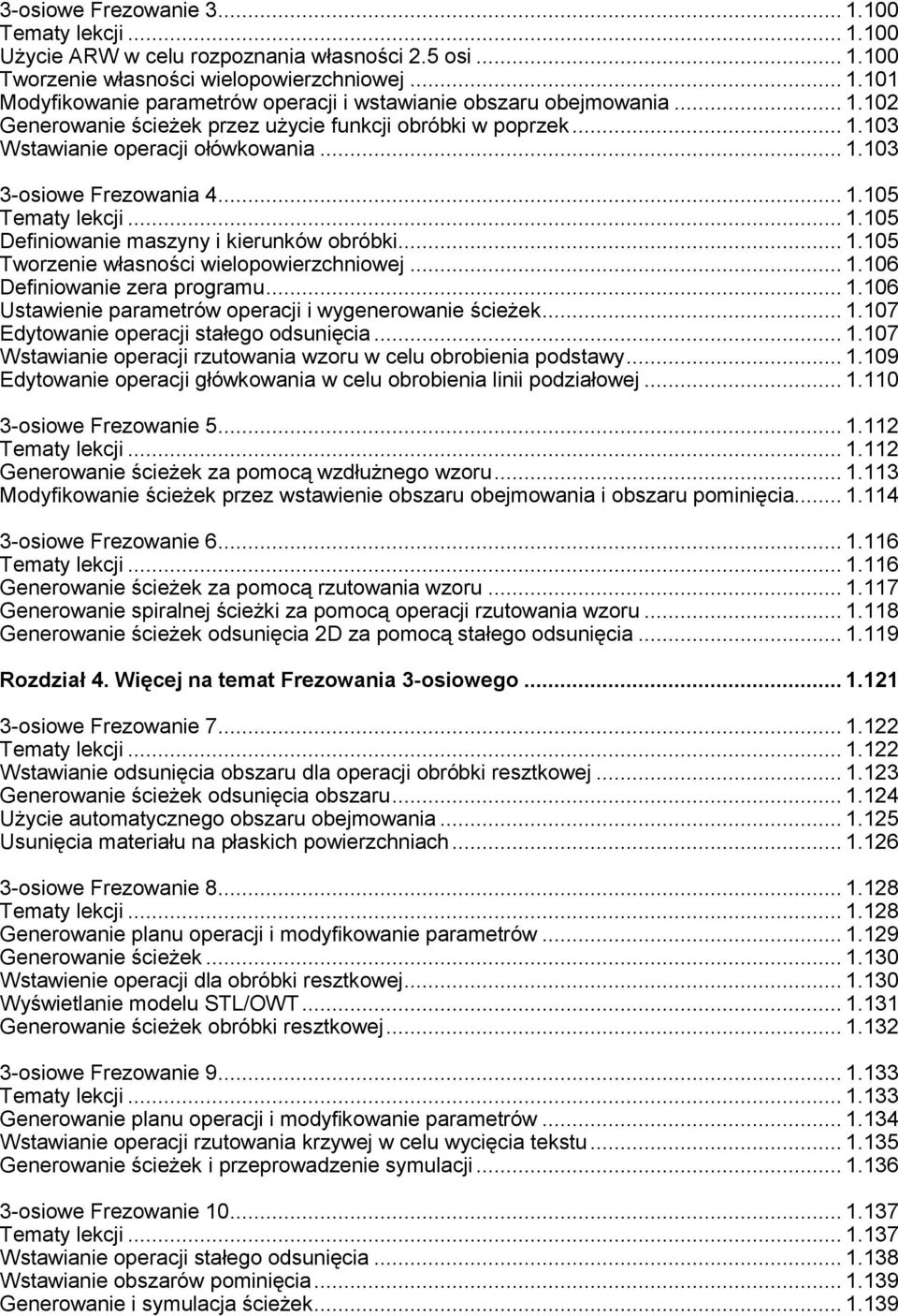 .. 1.105 Tworzenie własności wielopowierzchniowej... 1.106 Definiowanie zera programu... 1.106 Ustawienie parametrów operacji i wygenerowanie ścieżek... 1.107 Edytowanie operacji stałego odsunięcia.