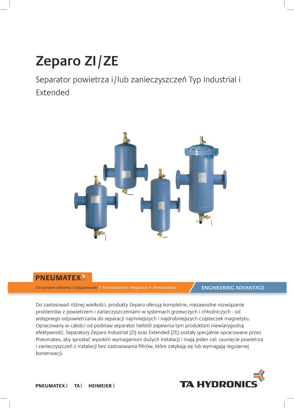 wstępnego odpowietrzania do separacji najmniejszych i najdrobniejszych cząsteczek magnetytu. Opracowany w całości od podstaw separator helistill zapewnia tym produktom niewiarygodną efektywność.