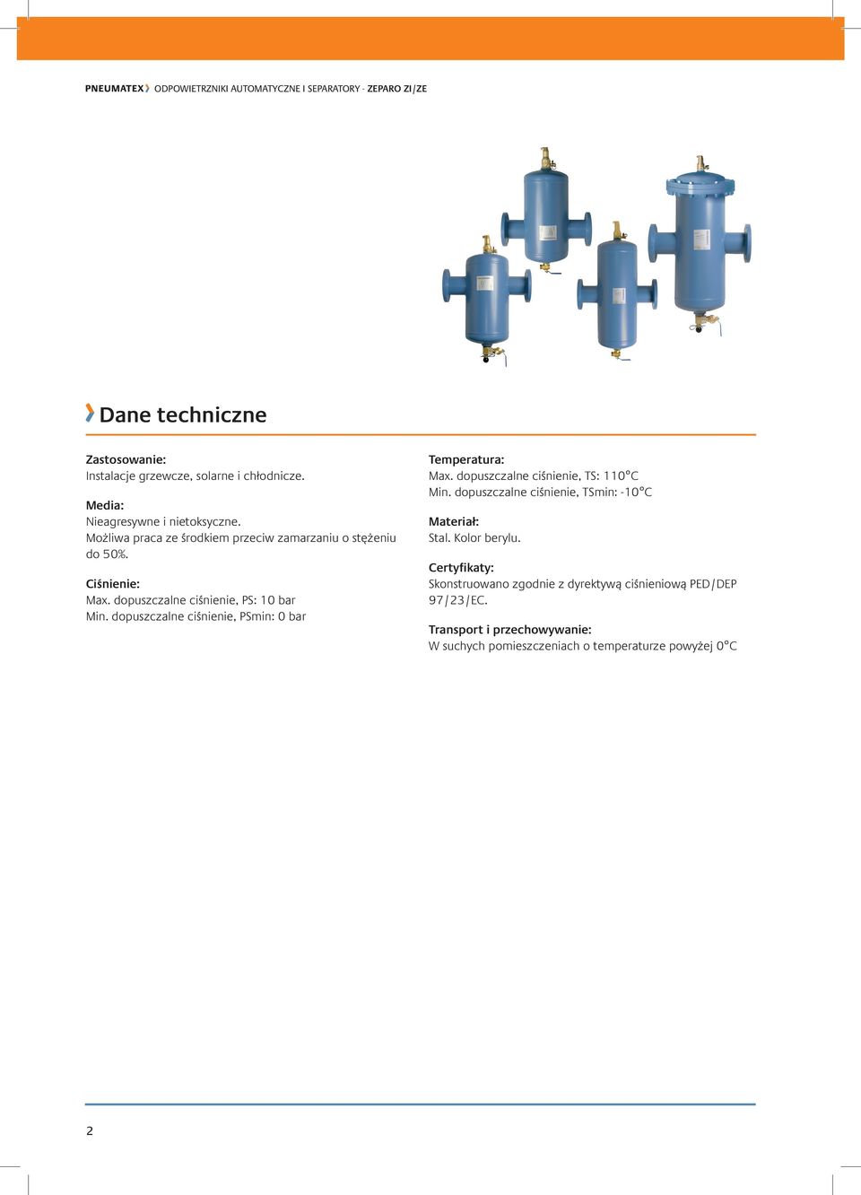 dopuszczalne ciśnienie, Pmin: 0 bar Temperatura: Max. dopuszczalne ciśnienie, T: 110 C Min.
