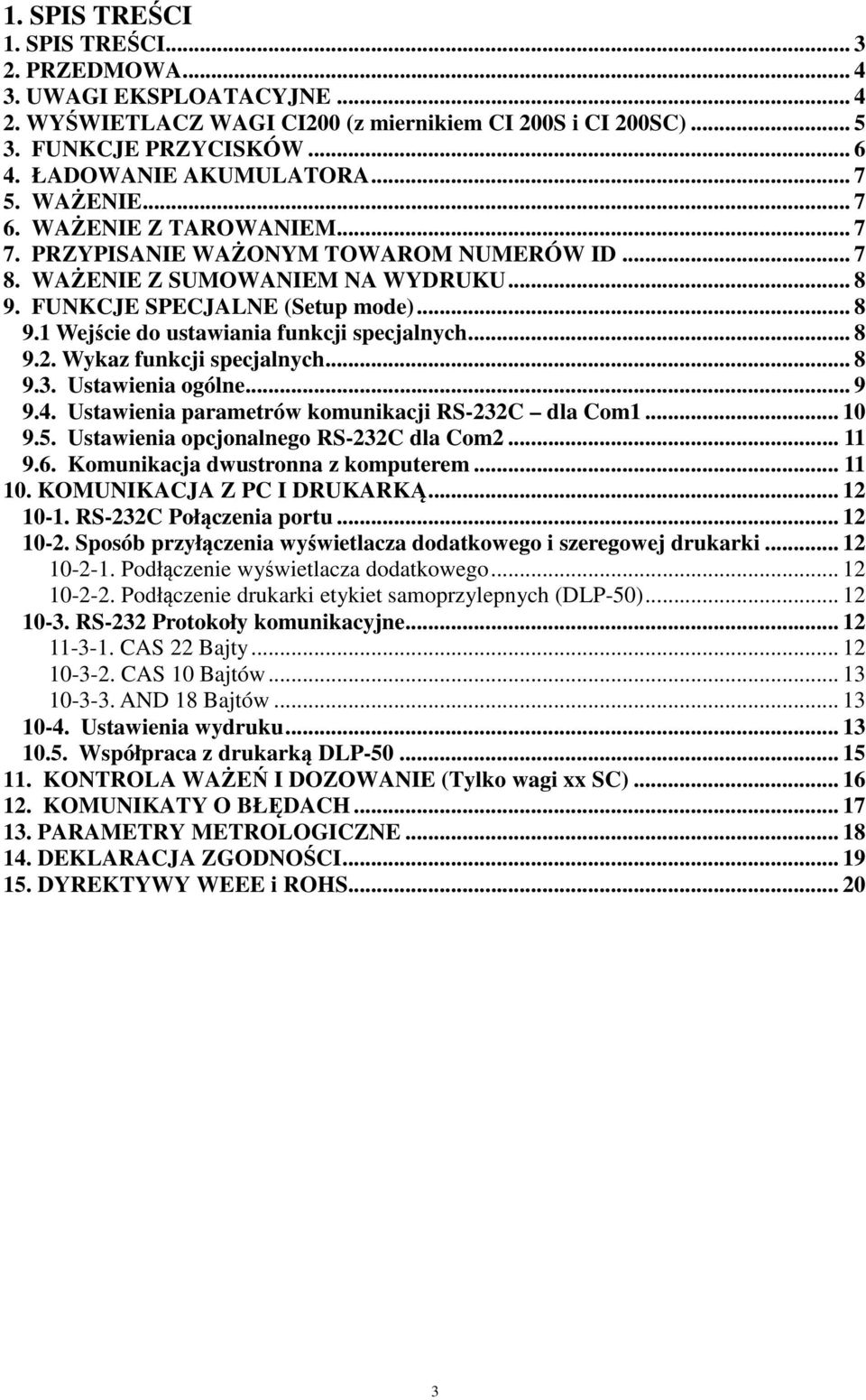 .. 8 9.2. Wykaz funkcji specjalnych... 8 9.3. Ustawienia ogólne... 9 9.4. Ustawienia parametrów komunikacji RS-232C dla Com1... 10 9.5. Ustawienia opcjonalnego RS-232C dla Com2... 11 9.6.