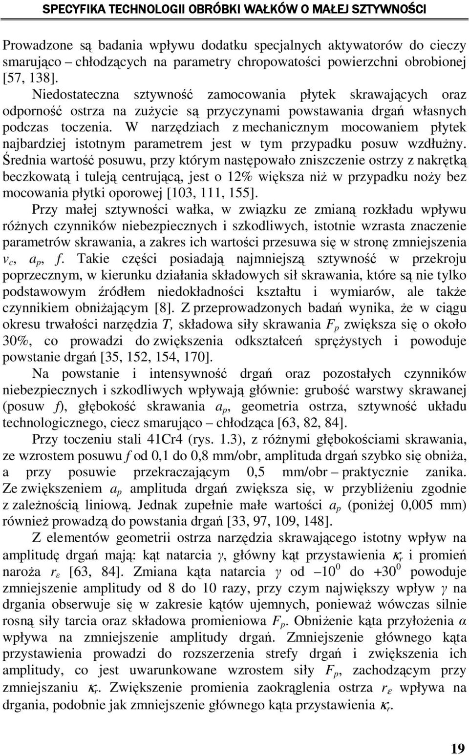 W narzędziach z mechanicznym mocowaniem płytek najbardziej istotnym parametrem jest w tym przypadku posuw wzdłużny.