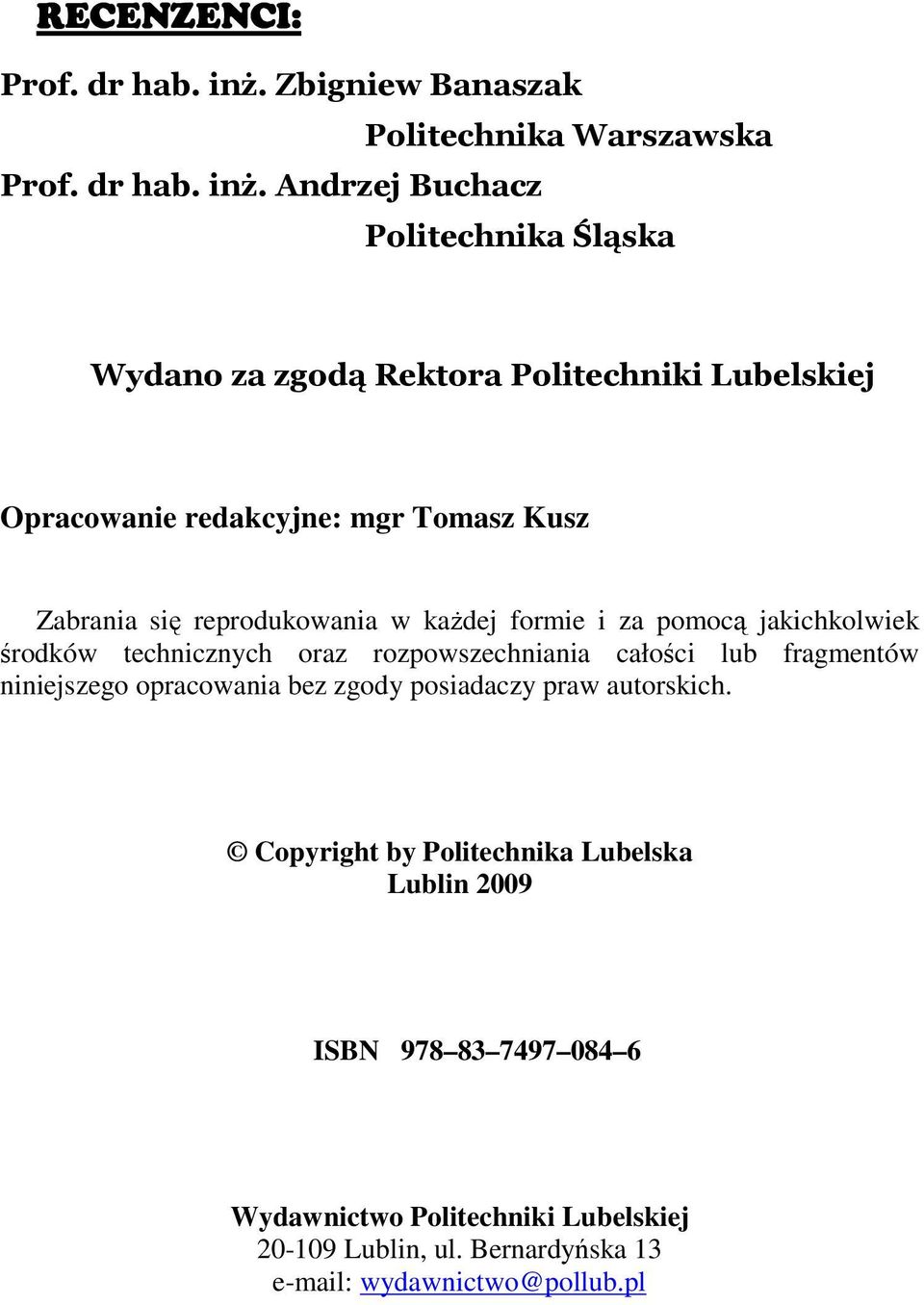 Andrzej Buchacz Politechnika Śląska Wydano za zgodą Rektora Politechniki Lubelskiej Opracowanie redakcyjne: mgr Tomasz Kusz Zabrania się