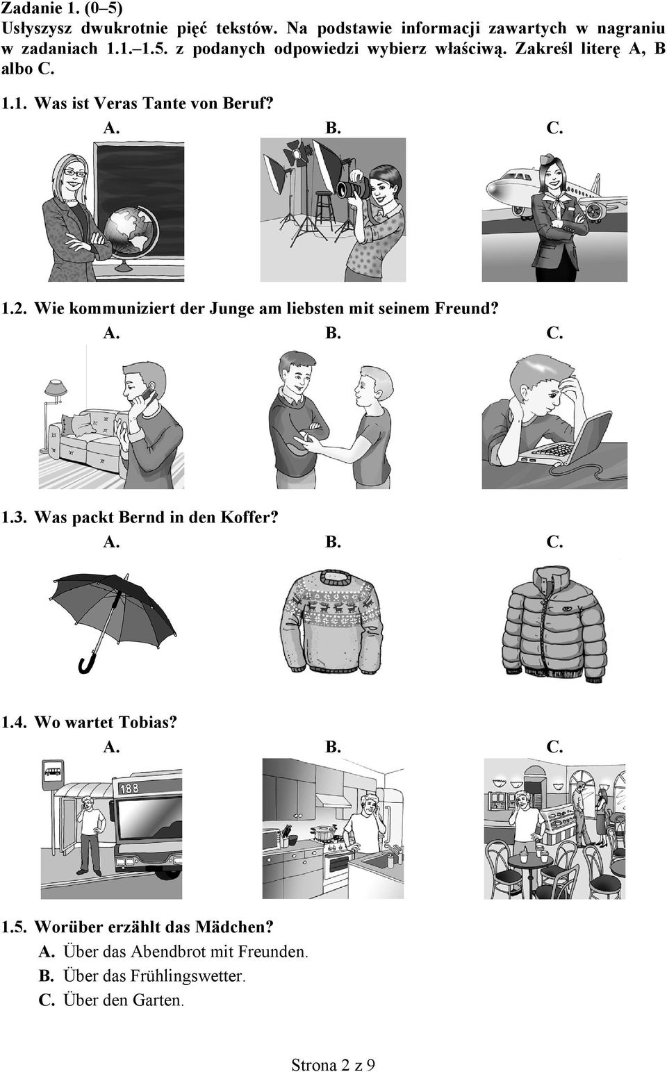 Wie kommuniziert der Junge am liebsten mit seinem Freund? A. B. C. 1.3. Was packt Bernd in den Koffer? A. B. C. 1.4.