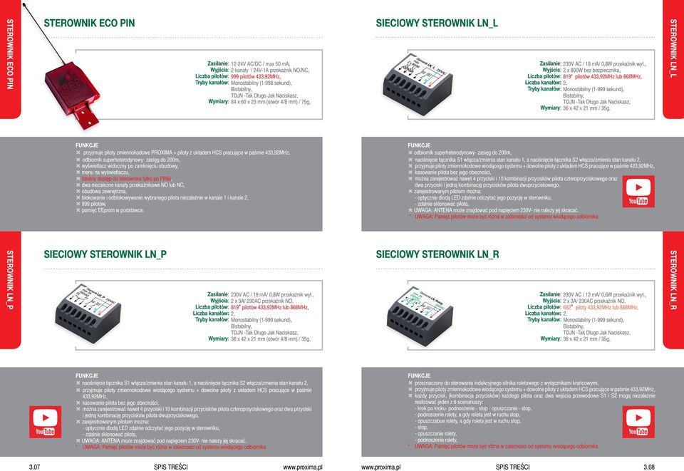 superheterodynowy- zasięg do 200m, t wyświetlacz widoczny po zamknięciu obudowy, t menu na wyświetlaczu, t lokalny dostęp do sterownika tylko po PINie, t dwa niezależne kanały przekaźnikowe NO lub