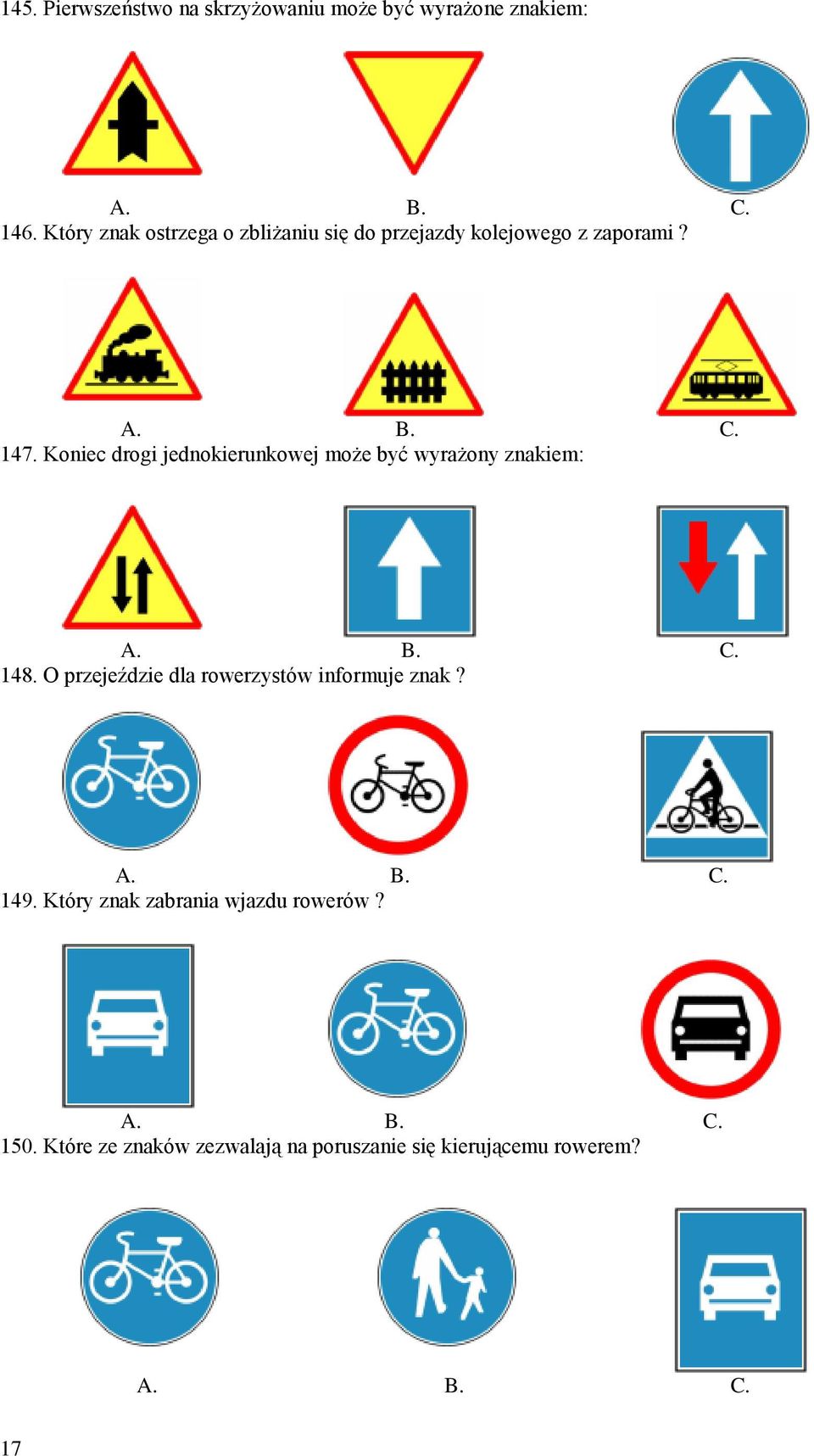 Koniec drogi jednokierunkowej może być wyrażony znakiem: 148.