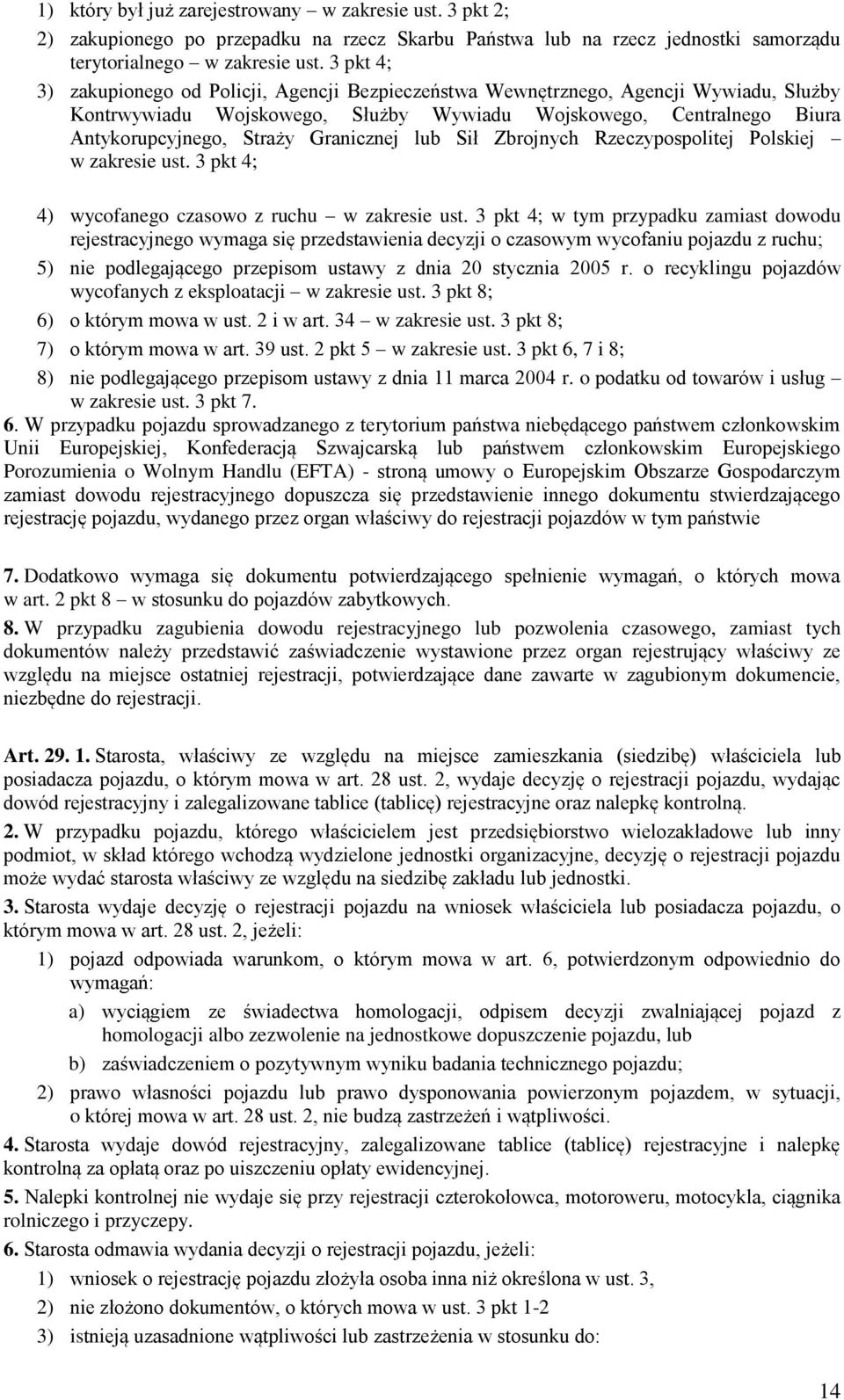 Granicznej lub Sił Zbrojnych Rzeczypospolitej Polskiej w zakresie ust. 3 pkt 4; 4) wycofanego czasowo z ruchu w zakresie ust.