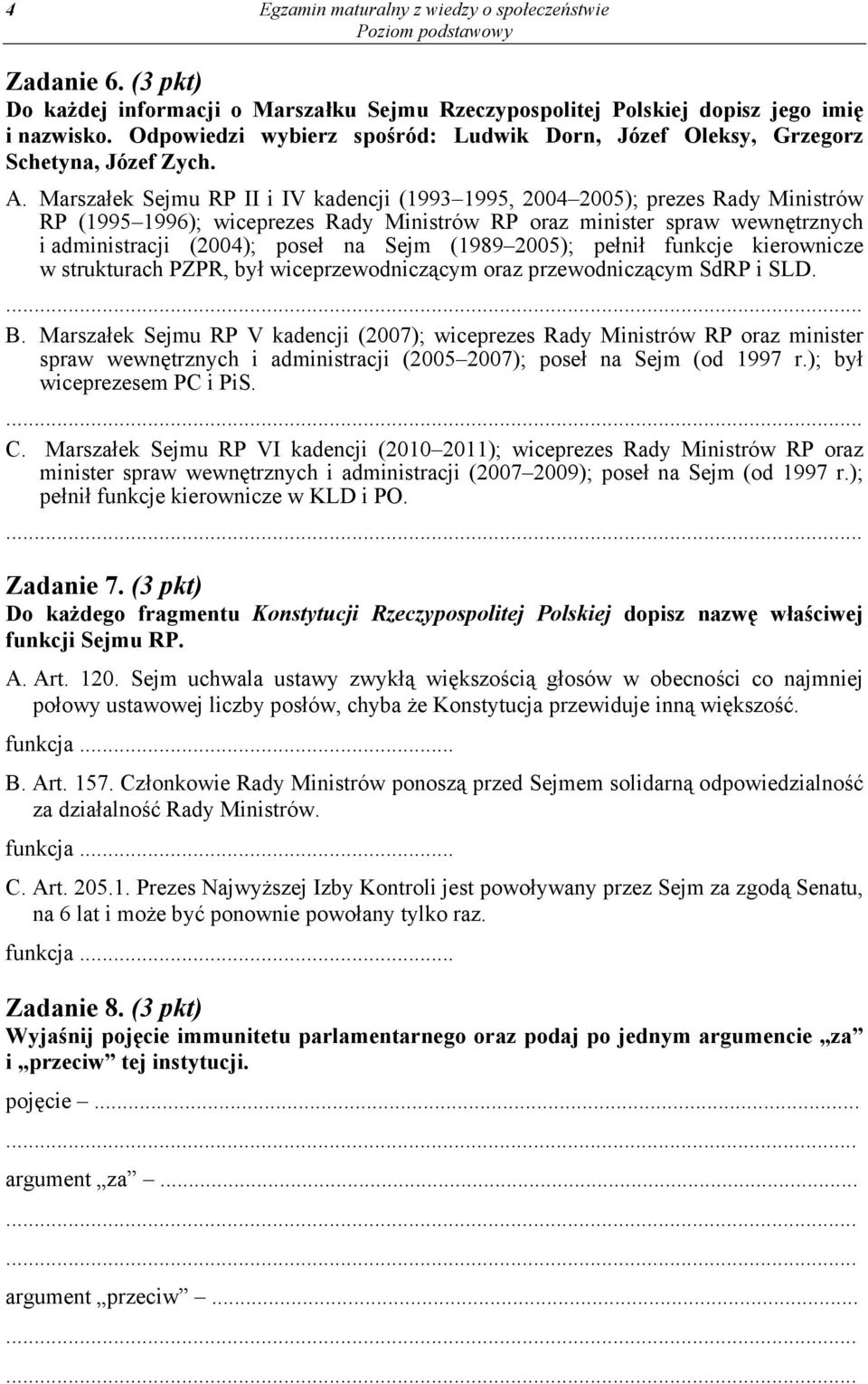 Marszałek Sejmu RP II i IV kadencji (1993 1995, 2004 2005); prezes Rady Ministrów RP (1995 1996); wiceprezes Rady Ministrów RP oraz minister spraw wewnętrznych i administracji (2004); poseł na Sejm