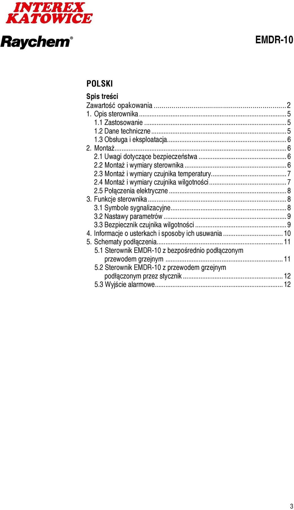 .. 8 3.1 Symbole sygnalizacyjne... 8 3.2 Nastawy parametrów... 9 3.3 Bezpiecznik czujnika wilgotności... 9 4. Informacje o usterkach i sposoby ich usuwania... 10 5. Schematy podłączenia... 11 5.