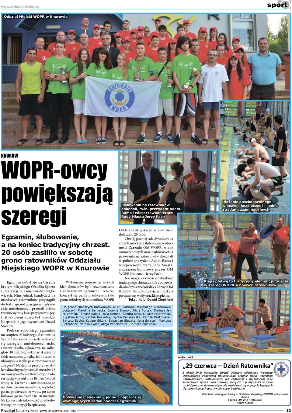 20 osób zasiliło w sobotę grono ratowników Oddziału Miejskiego WOPR w Knurowie Egzamin odbył się na basenie krytym Miejskiego Ośrodka Sportu i Rekreacji w Knurowie-Szczygłowicach.