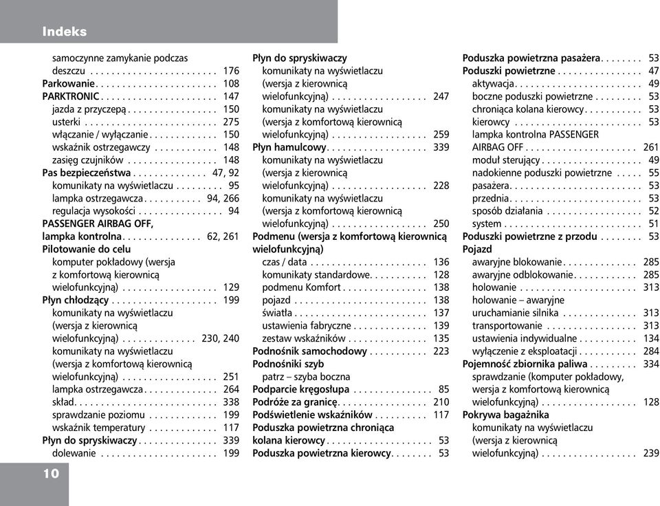 ........ 95 lampka ostrzegawcza........... 94, 266 regulacja wysokoœci................ 94 PASSENGER AIRBAG OFF, lampka kontrolna.
