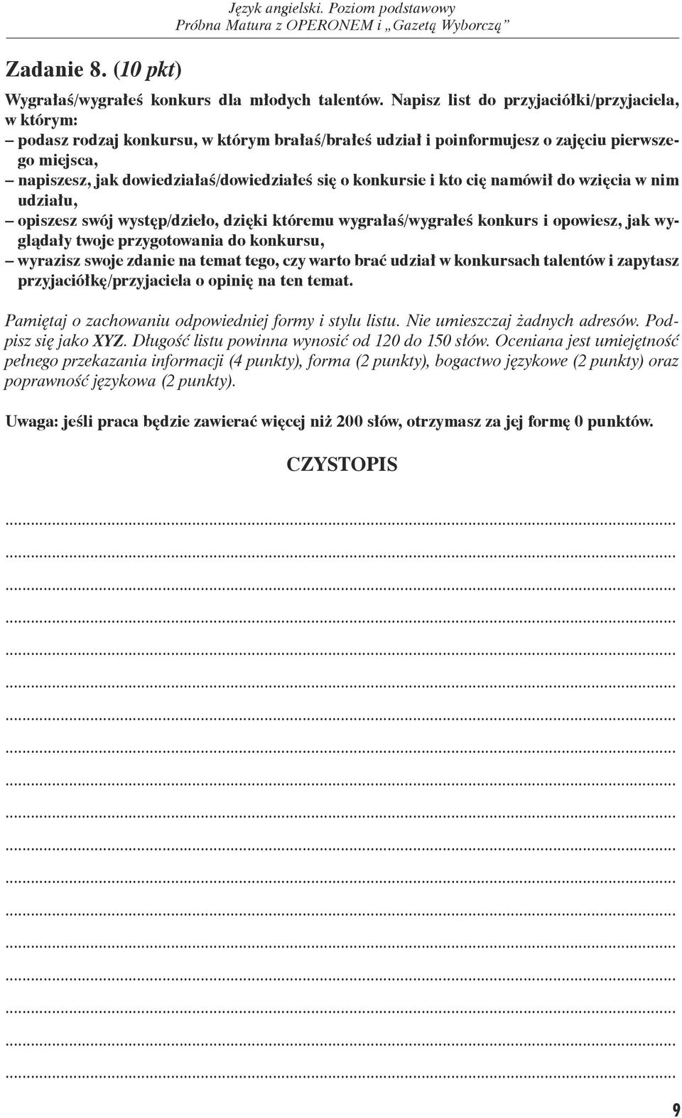 konkursie i kto cię namówił do wzięcia w nim udziału, opiszesz swój występ/dzieło, dzięki któremu wygrałaś/wygrałeś konkurs i opowiesz, jak wyglądały twoje przygotowania do konkursu, wyrazisz swoje