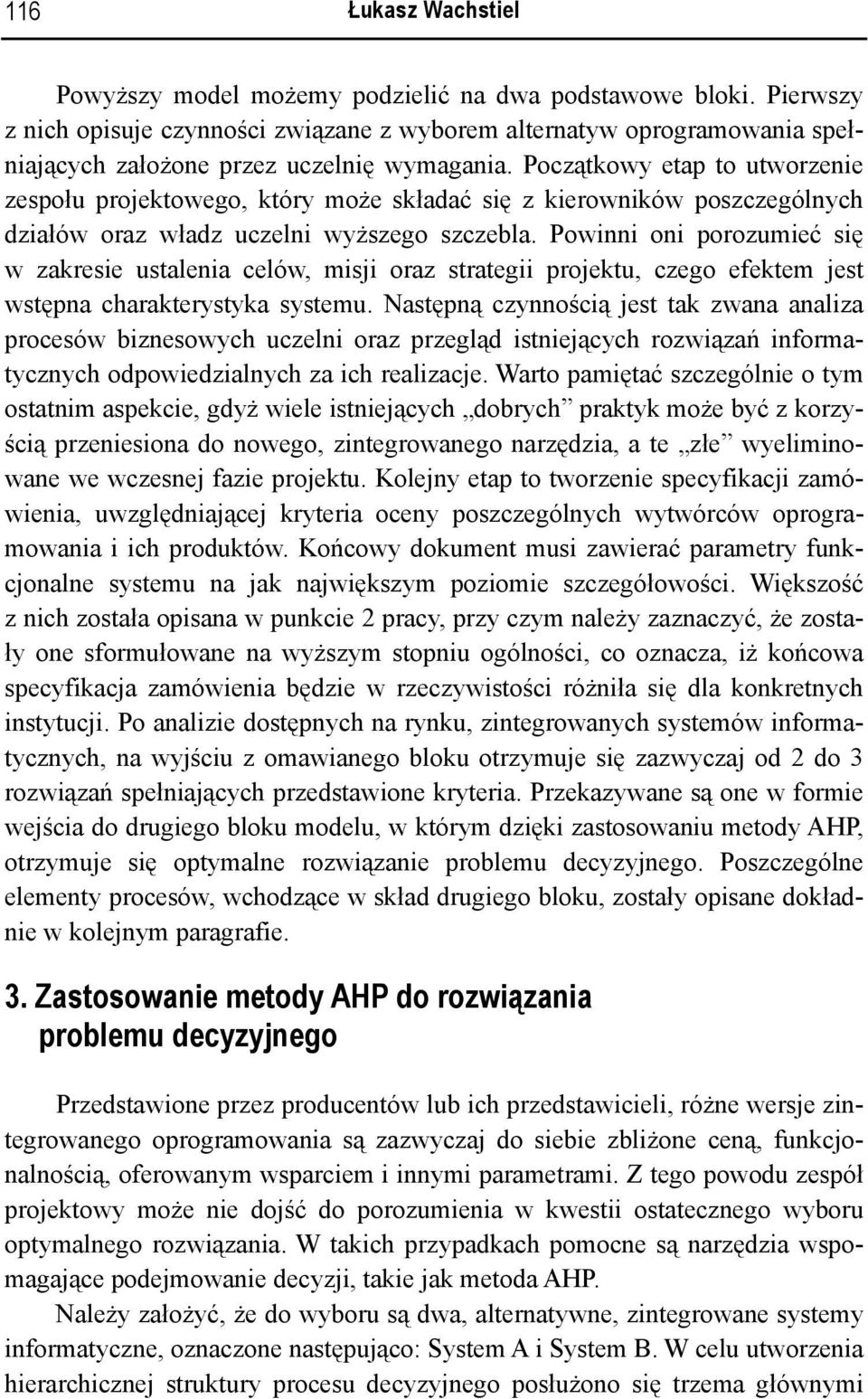 Początkowy etap to utworzenie zespołu projektowego, który może składać się z kierowników poszczególnych działów oraz władz uczelni wyższego szczebla.