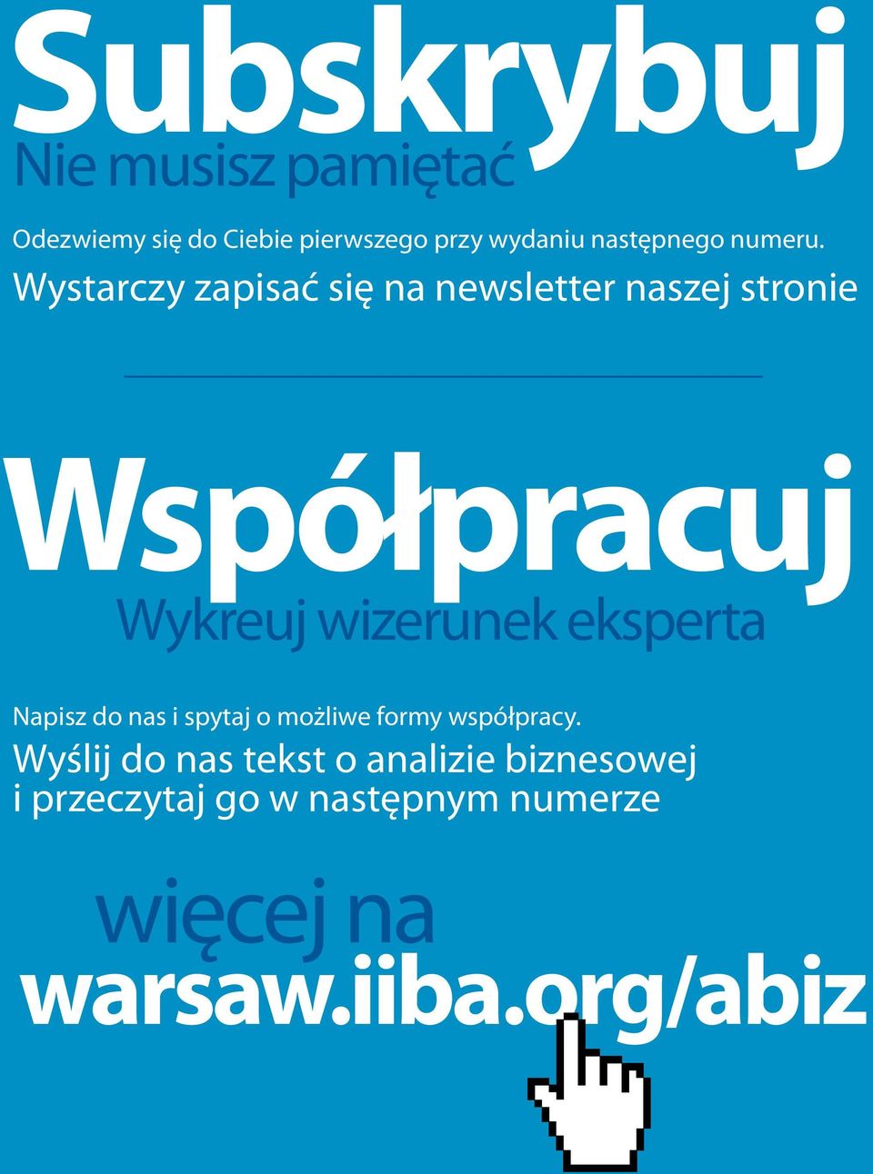 Wystarczy zapisać się na newsletter naszej stronie Współpracuj Wykreuj wizerunek eksperta