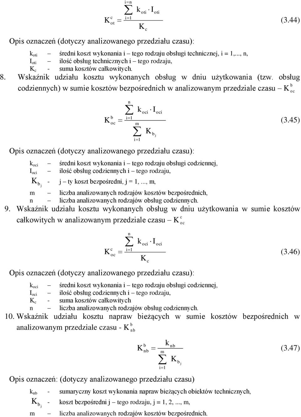 osług codziennych) w sumie kosztów ezpośrednich w analizowanym przedziale czasu oc Opis oznaczeń (dotyczy analizowanego przedziału czasu): oc n k oci Ioci i1 m (3.