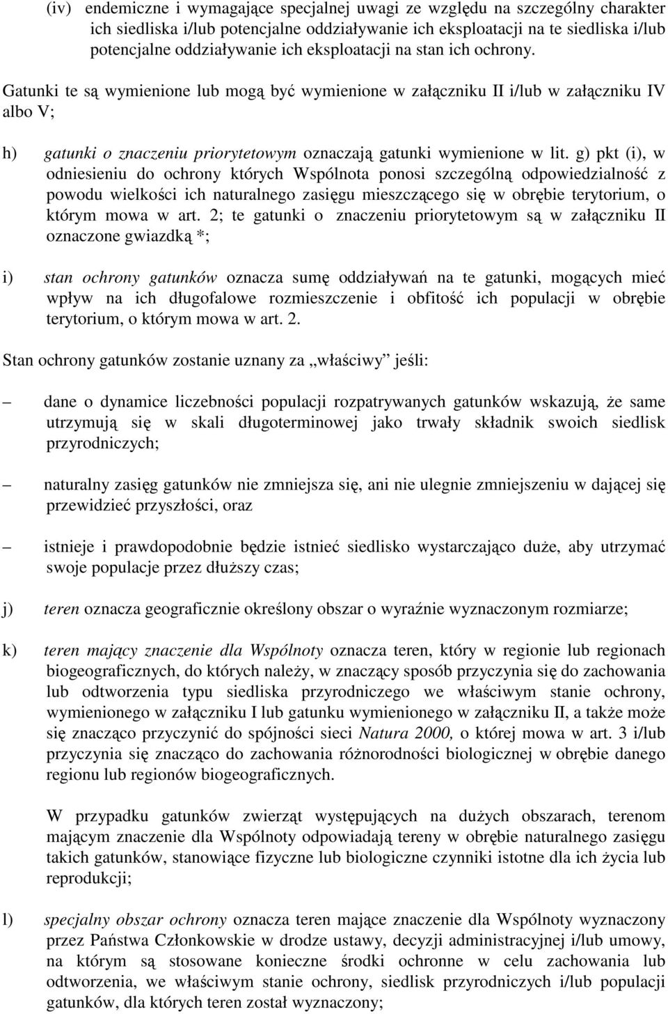 Gatunki te są wymienione lub mogą być wymienione w załączniku II i/lub w załączniku IV albo V; h) gatunki o znaczeniu priorytetowym oznaczają gatunki wymienione w lit.