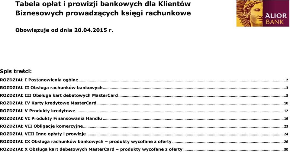 .. 8 ROZDZIAŁ IV Karty kredytowe MasterCard... 10 ROZDZIAŁ V Produkty kredytowe... 12 ROZDZIAŁ VI Produkty Finansowania Handlu.