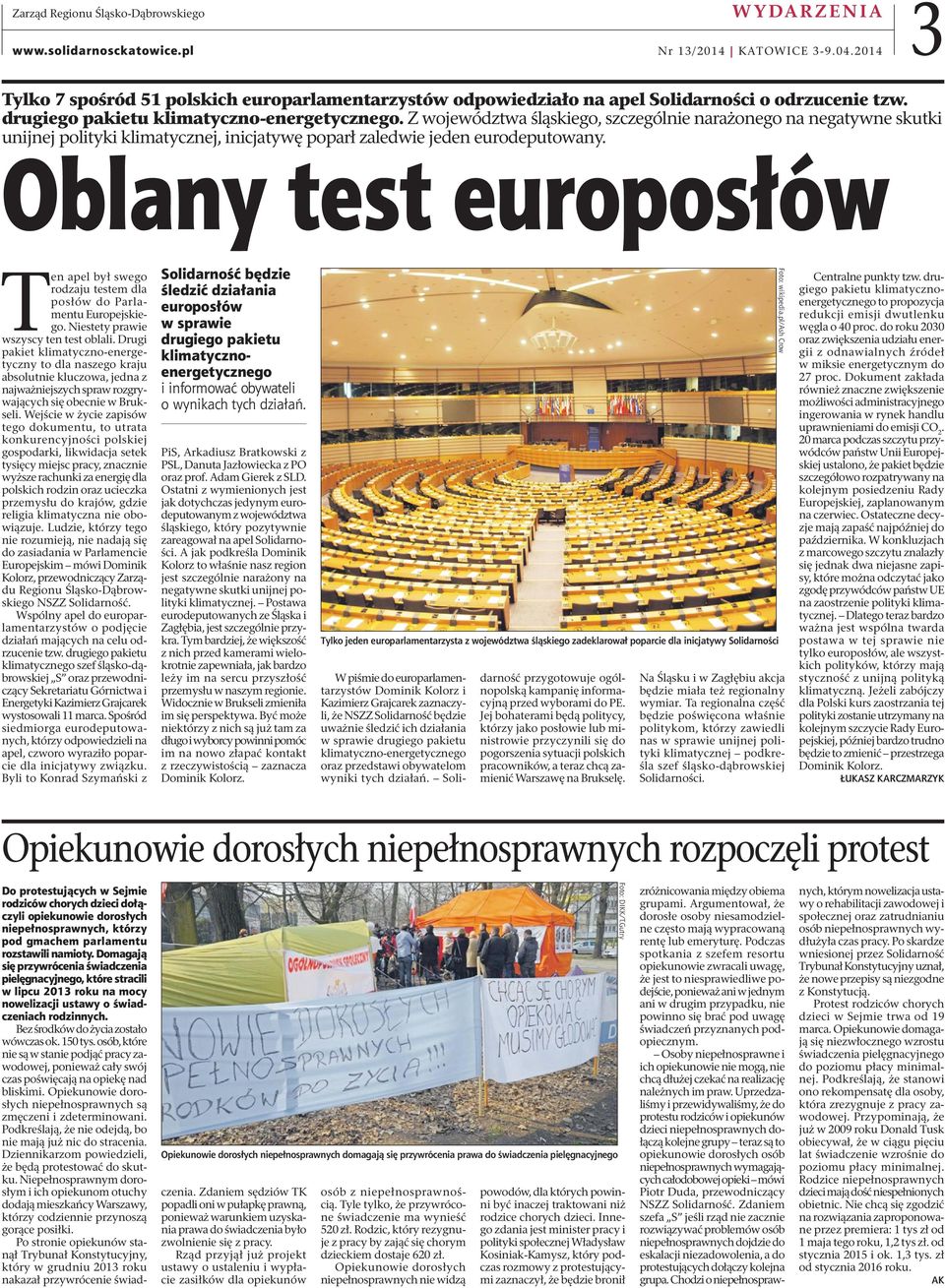 Oblany test europosłów Ten apel był swego rodzaju testem dla posłów do Parlamentu Europejskiego. Niestety prawie wszyscy ten test oblali.