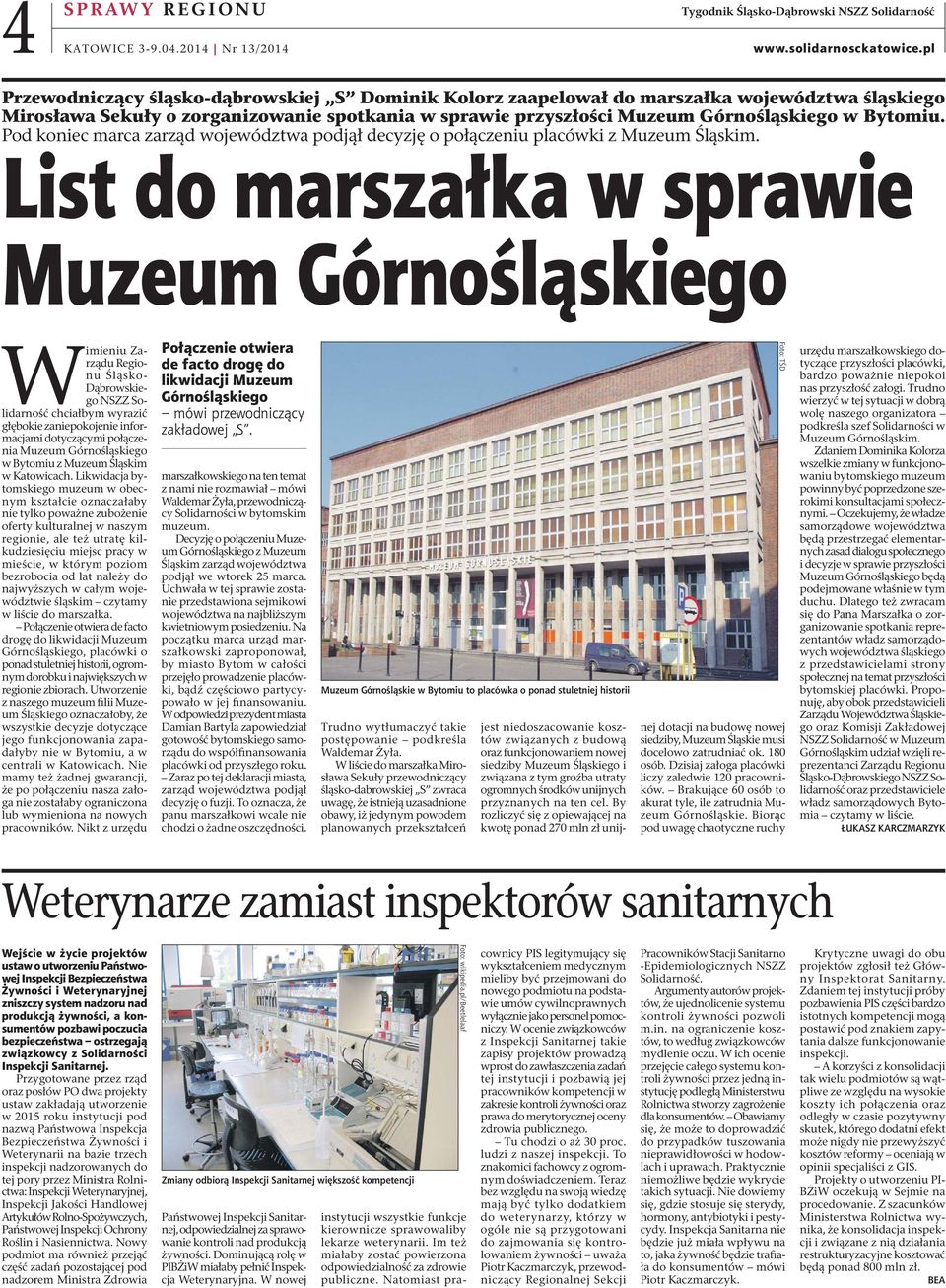 w sprawie przyszłości Muzeum Górnośląskiego w Bytomiu. Pod koniec marca zarząd województwa podjął decyzję o połączeniu placówki z Muzeum Śląskim.