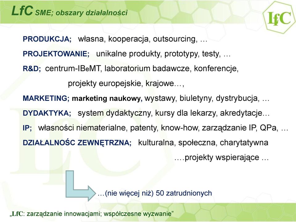 dystrybucja, DYDAKTYKA; system dydaktyczny, kursy dla lekarzy, akredytacje IP; własności niematerialne, patenty, know-how, zarządzanie IP,