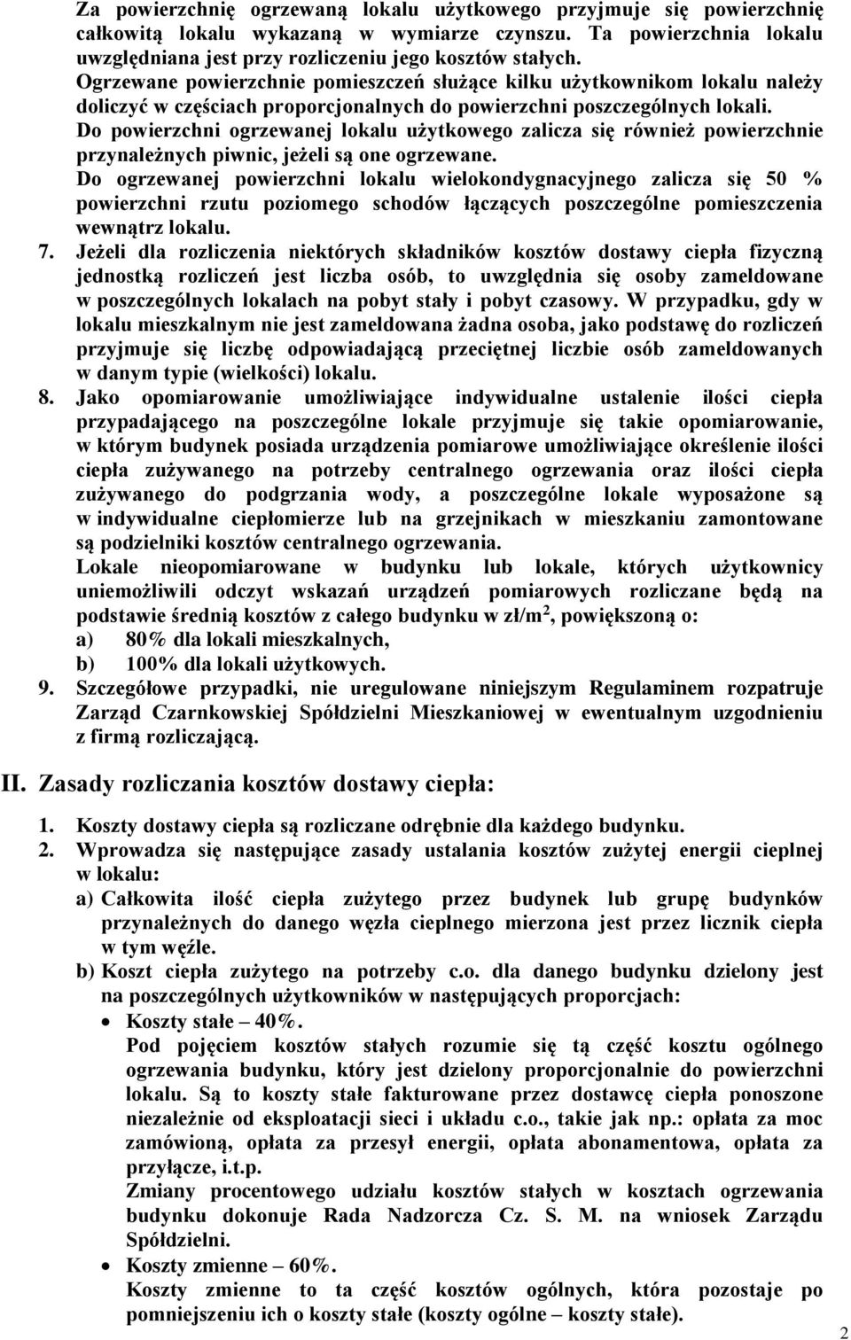 Do powierzchni ogrzewanej lokalu użytkowego zalicza się również powierzchnie przynależnych piwnic, jeżeli są one ogrzewane.