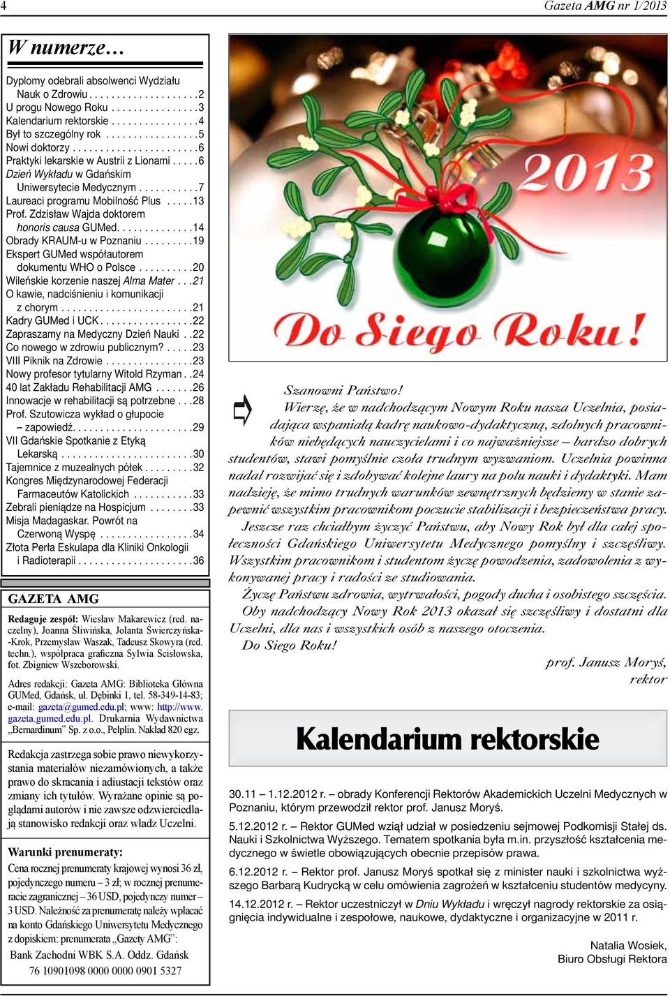 ..14 Obrady KRAUM-u w Poznaniu...19 Ekspert GUMed współautorem dokumentu WHO o Polsce...20 Wileńskie korzenie naszej Alma Mater...21 O kawie, nadciśnieniu i komunikacji z chorym...21 Kadry GUMed i UCK.