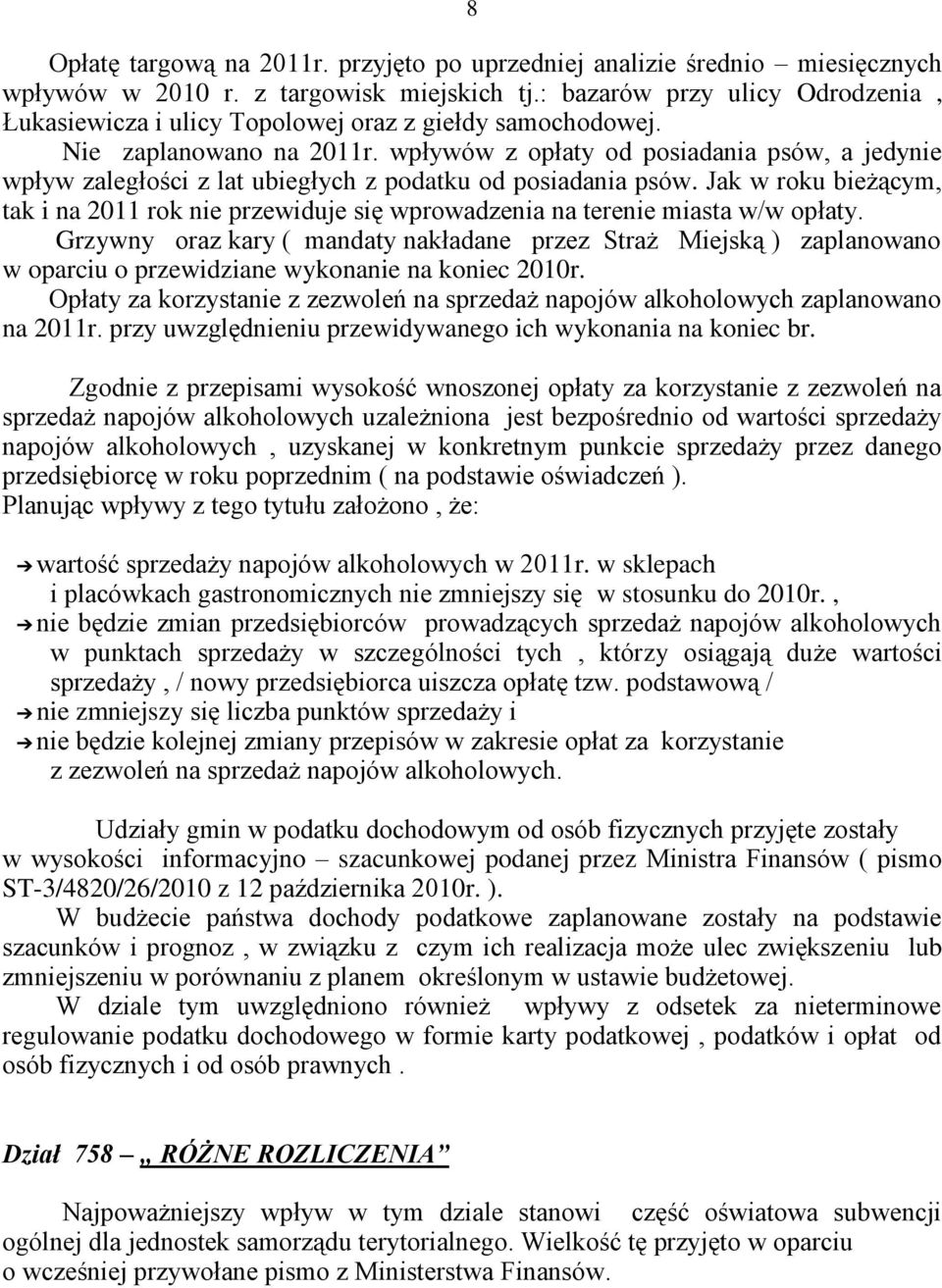 wpływów z opłaty od posiadania psów, a jedynie wpływ zaległości z lat ubiegłych z podatku od posiadania psów.