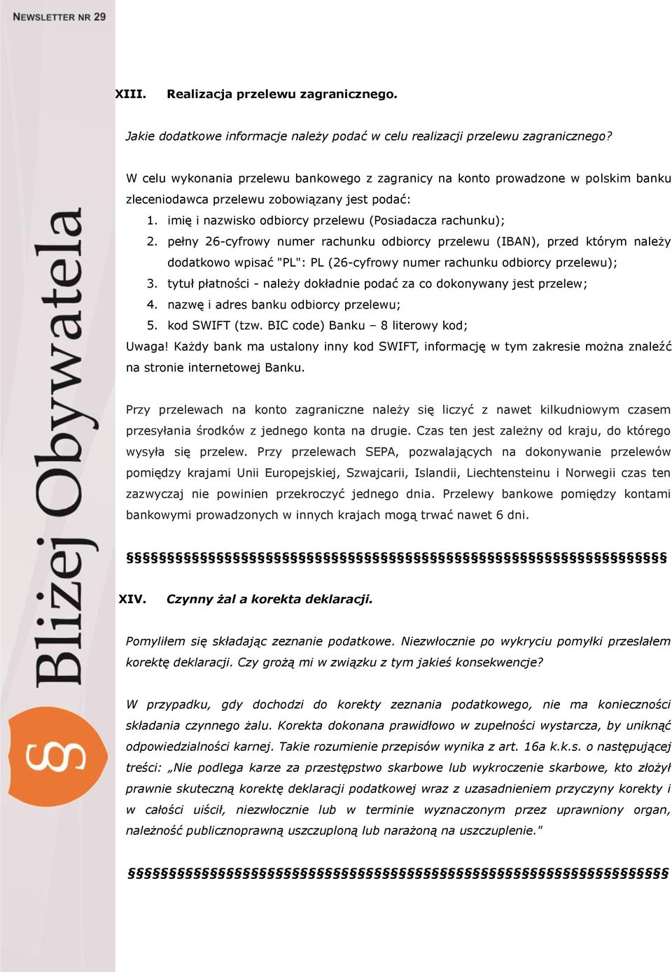 pełny 26-cyfrowy numer rachunku odbiorcy przelewu (IBAN), przed którym należy dodatkowo wpisać "PL": PL (26-cyfrowy numer rachunku odbiorcy przelewu); 3.