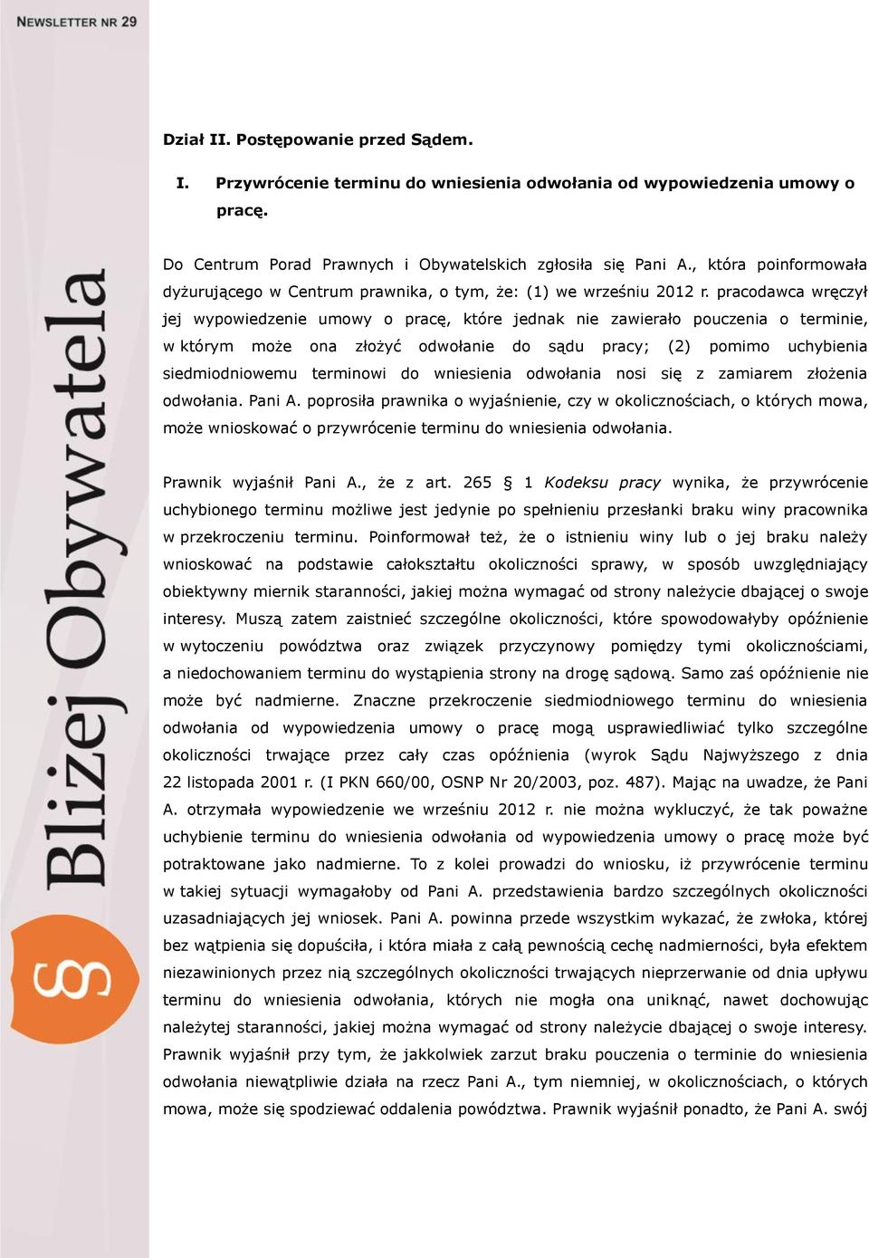 pracodawca wręczył jej wypowiedzenie umowy o pracę, które jednak nie zawierało pouczenia o terminie, w którym może ona złożyć odwołanie do sądu pracy; (2) pomimo uchybienia siedmiodniowemu terminowi