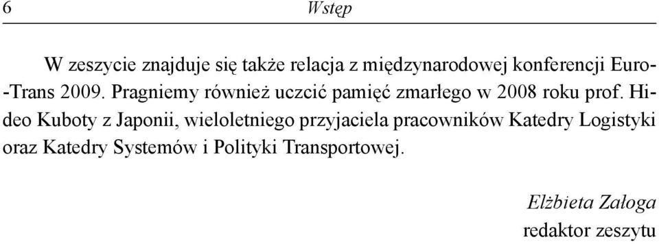 Hideo Kuboty z Japonii, wieloletniego przyjaciela pracowników Katedry