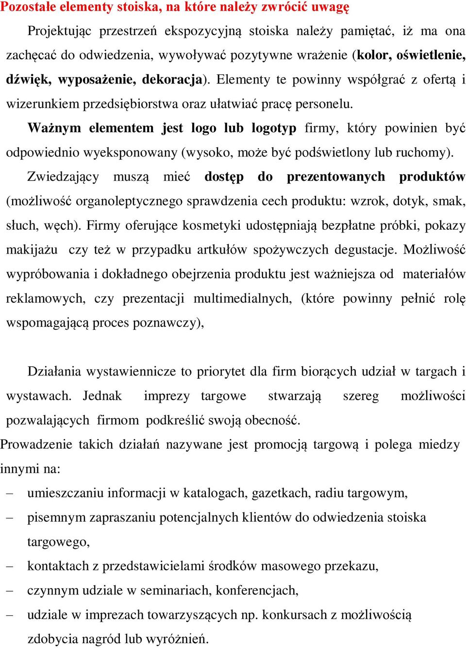 Ważnym elementem jest logo lub logotyp firmy, który powinien być odpowiednio wyeksponowany (wysoko, może być podświetlony lub ruchomy).