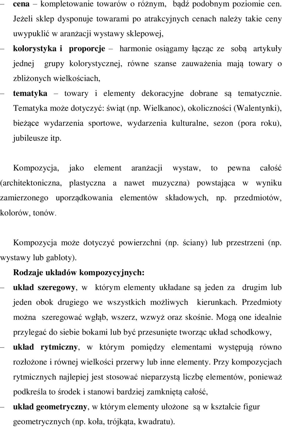 kolorystycznej, równe szanse zauważenia mają towary o zbliżonych wielkościach, tematyka towary i elementy dekoracyjne dobrane są tematycznie. Tematyka może dotyczyć: świąt (np.