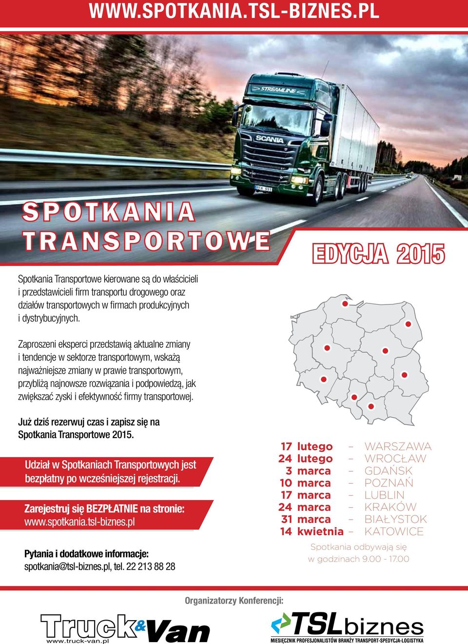 EDYCJA 2015 Zaproszeni eksperci przedstawią aktualne zmiany i tendencje w sektorze transportowym, wskażą najważniejsze zmiany w prawie transportowym, przybliżą najnowsze rozwiązania i podpowiedzą,