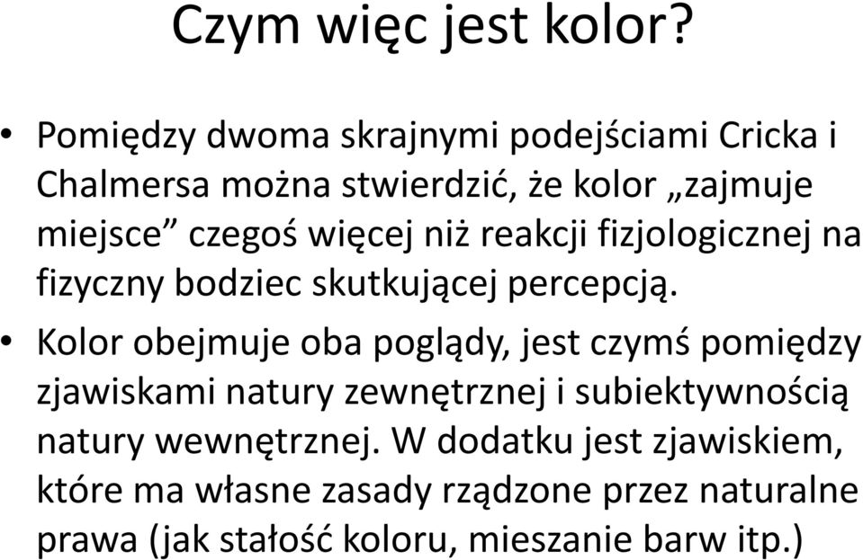 więcej niż reakcji fizjologicznej na fizyczny bodziec skutkującej percepcją.